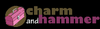Welcome to Charm and Hammer - Gear for Hard Working Women